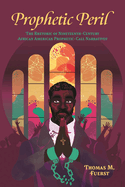 Prophetic Peril: The Rhetoric of Nineteenth-Century African American Prophetic-Call Narratives