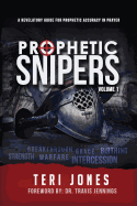 Prophetic Snipers: A Revelatory Guide for Accuracy in Prayer