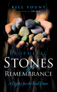 Prophetic Stones of Remembrance: A Legacy for the End Times