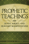 Prophetic Teachings on Death, Angels, and Heavenly Manifestations