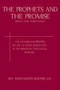 Prophets and the Promise: Being for Substance; The Lectures for 1902-1903