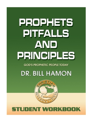 Prophets, Pitfalls and Principles - Student Workbook: God's Prophetic People Today - Hamon, Bill