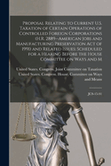 Proposal Relating to Current U.S. Taxation of Certain Operations of Controlled Foreign Corporations (H.R. 2889--American Jobs and Manufacturing Preservation Act of 1991) and Related Issues: Scheduled for a Hearing Before the House Committee on Ways and...