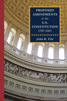 Proposed Amendments to the U.S. Constitution 1787-2001: Volume IV. Revised Supplement 2001-2021 - Vile, John (Editor)