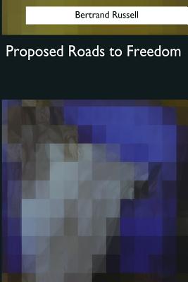 Proposed Roads to Freedom - Russell, Bertrand