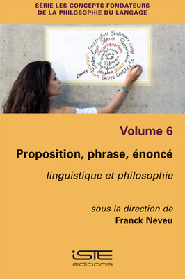 Proposition, phrase, ?nonc?: Linguistique et philosophie - Neveu, Franck