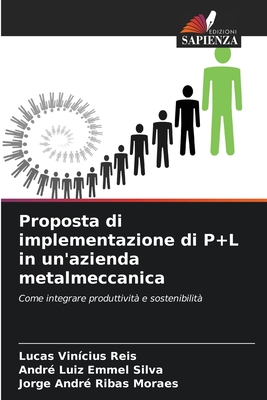 Proposta di implementazione di P+L in un'azienda metalmeccanica - Reis, Lucas Vincius, and Emmel Silva, Andr Luiz, and Ribas Moraes, Jorge Andr