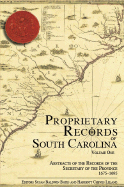 Proprietary Records of South Carolina: Abstracts of the Records of the Secretary of the Province, 1675-1695