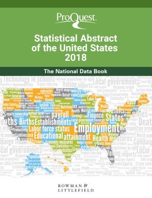 Proquest Statistical Abstract of the United States 2018: The National Data Book - Proquest, and Press, Bernan