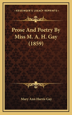 Prose and Poetry by Miss M. A. H. Gay (1859) - Gay, Mary Ann Harris