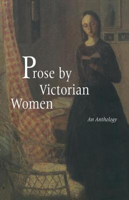 Prose by Victorian Women: An Anthology - Broomfield, Andrea (Editor), and Mitchell, Sally (Editor)