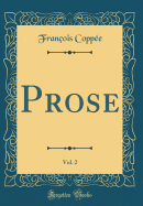 Prose, Vol. 2 (Classic Reprint)