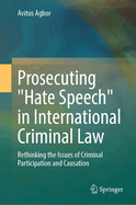 Prosecuting Hate Speech in International Criminal Law: Rethinking the Issues of Criminal Participation and Causation