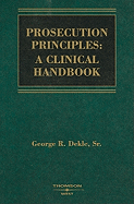 Prosecution Principles: A Clinical Handbook