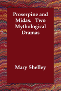 Proserpine and Midas. Two Mythological Dramas