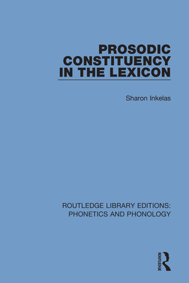 Prosodic Constituency in the Lexicon - Inkelas, Sharon