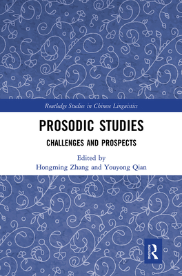 Prosodic Studies: Challenges and Prospects - Zhang, Hongming (Editor), and Qian, Youyong (Editor)