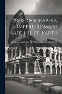 Prosopographia Imperii Romani Saec I. II. III., Part 1