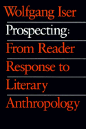 Prospecting: From Reader Response to Literary Anthropology