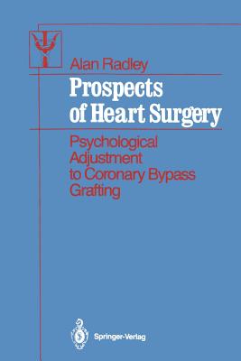 Prospects of Heart Surgery: Psychological Adjustment to Coronary Bypass Grafting - Radley, Alan, Professor