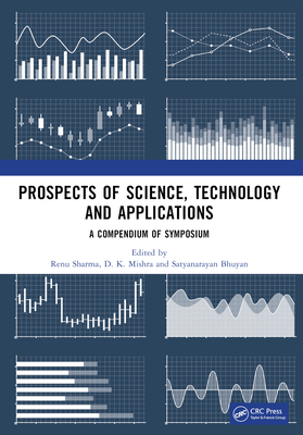 Prospects of Science, Technology and Applications - Sharma, Renu (Editor), and Mishra, D K (Editor), and Bhuyan, Satyanarayan (Editor)