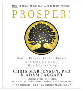 Prosper!: How To Prepare For The Future and Create a World Worth Inheriting
