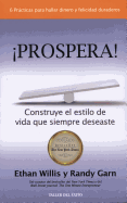 Prospera: Construye El Estilo de Vida Que Siempre Deseaste