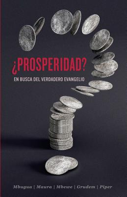 Prosperidad?: En Busca del Verdadero Evangelio - Maura, Michael, and Mbewe, Conrad, and Grudem, Wayne