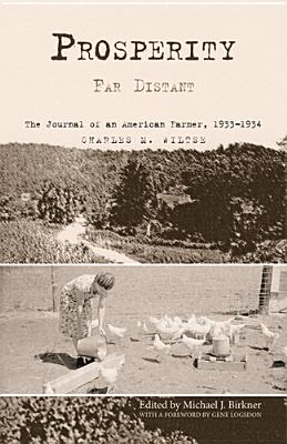 Prosperity Far Distant: The Journal of an American Farmer, 1933-1934 - Wiltse, Charles M., and Birkner, Michael J. (Editor)