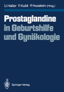 Prostaglandine in Geburtshilfe Und Gynakologie