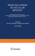 Prostaglandins in Cellular Biology: Proceedings of the Alza Conference on Prostaglandins in Cellular Biology and the Inflammatory Process Held in Carmel, California, October 24 26, 1971 - Ramwell, Peter W