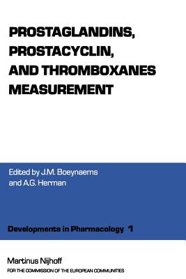 Prostaglandins, Prostacyclin, and Thromboxanes Measurement: A Workshop Symposium on Prostaglandings, Prostacyclin and Thromboxanes Measurement: Methodological Problems and Clinical Prospects, Nivelles, Belgium, November 15-16, 1979 - Boeynaems, J M (Editor), and Herman, A G (Editor)