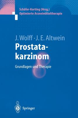 Prostatakarzinom: Grundlagen Und Therapie - Wolff, Johannes, and Altwein, Jens Erik