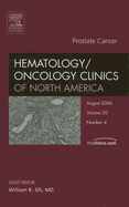 Prostate Cancer, an Issue of Hematology/Oncology Clinics: Volume 20-4