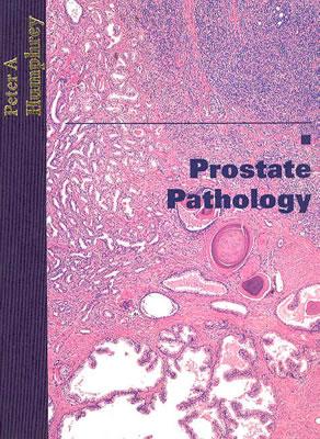 Prostate Pathology - Humphrey, Peter A, MD, PhD