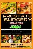 Prostate Surgery Healing Foods: Fueling Your Recovery Journey: A Deep Dive into Nutrient-Dense Superfoods and Mindful Eating Habits for a Speedy and Sustainable Healing Experience