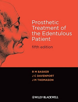 Prosthetic Treatment of the Edentulous Patient - Basker, R. M., and Davenport, J. C., and Thomason, J. M.