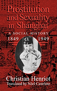 Prostitution and Sexuality in Shanghai: A Social History, 1849-1949