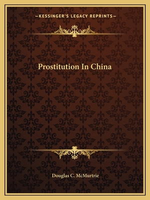 Prostitution in China - McMurtrie, Douglas C