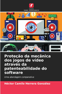 Prote??o da mec?nica dos jogos de v?deo atrav?s da patenteabilidade do software