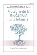 Protecci?n la Inocencia de la infancia: Protecting the Innocence of Childhood - Spanish Edition