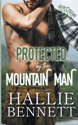 Protected by the Mountain Man - Bennett, Hallie