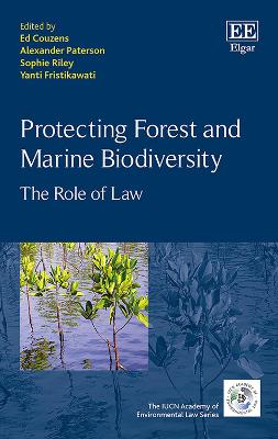 Protecting Forest and Marine Biodiversity: The Role of Law - Couzens, Ed (Editor), and Paterson, Alexander (Editor), and Riley, Sophie (Editor)