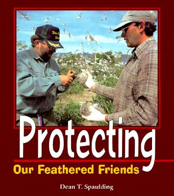 Protecting Our Feathered Friends - Spaulding, Dean T, Dr.