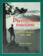 Protecting Paradise: Yosemite Rangers, 1897-1960