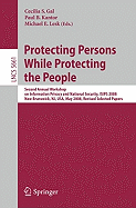 Protecting Persons While Protecting the People: Second Annual Workshop on Information Privacy and National Security, Isips 2008, New Brunswick, Nj, Usa, May 12, 2008. Revised Selected Papers
