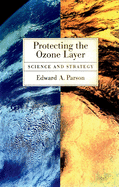 Protecting the Ozone Layer: Science and Strategy