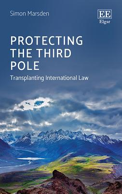 Protecting the Third Pole: Transplanting International Law - Marsden, Simon