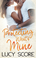Protecting What's Mine: A Small Town Love Story