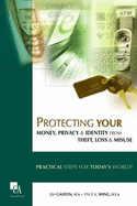 Protecting Your Money, Privacy & Identity from Theft, Loss & Misuse: Practical Steps for Today's World!